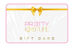 PR3TTY KOUTURE GIFT CARD